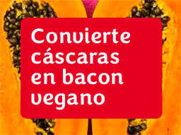 Convierte cácaras en bacon vegano